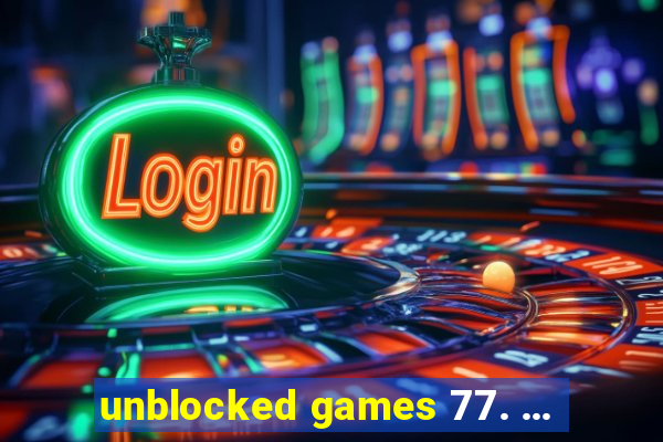 unblocked games 77. ...